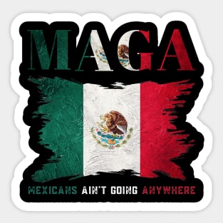 Mexicans-Ain't-Going-Anywhere Sticker